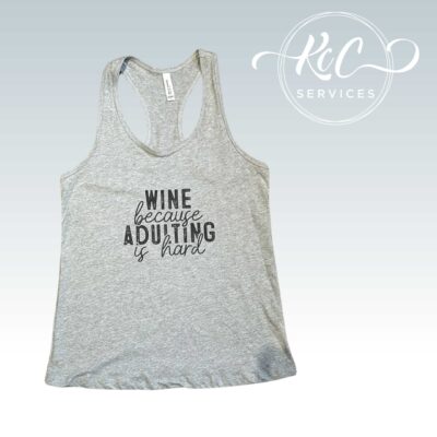 Wine, because Adulting is Hard – Tank Top