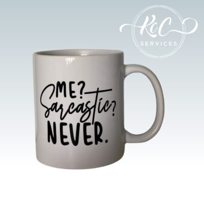 Me? Sarcastic? NEVER – 11oz