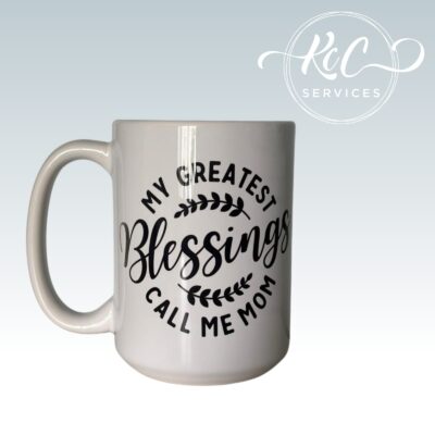 My Greatest Blessings call me Mom – 15oz