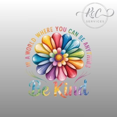 In a world where you can be anything, be Kind… Flower