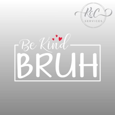 Be Kind Bruh